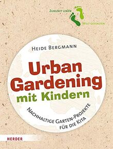 Urban Gardening mit Kindern: Nachhaltige Garten-Projekte für die Kita