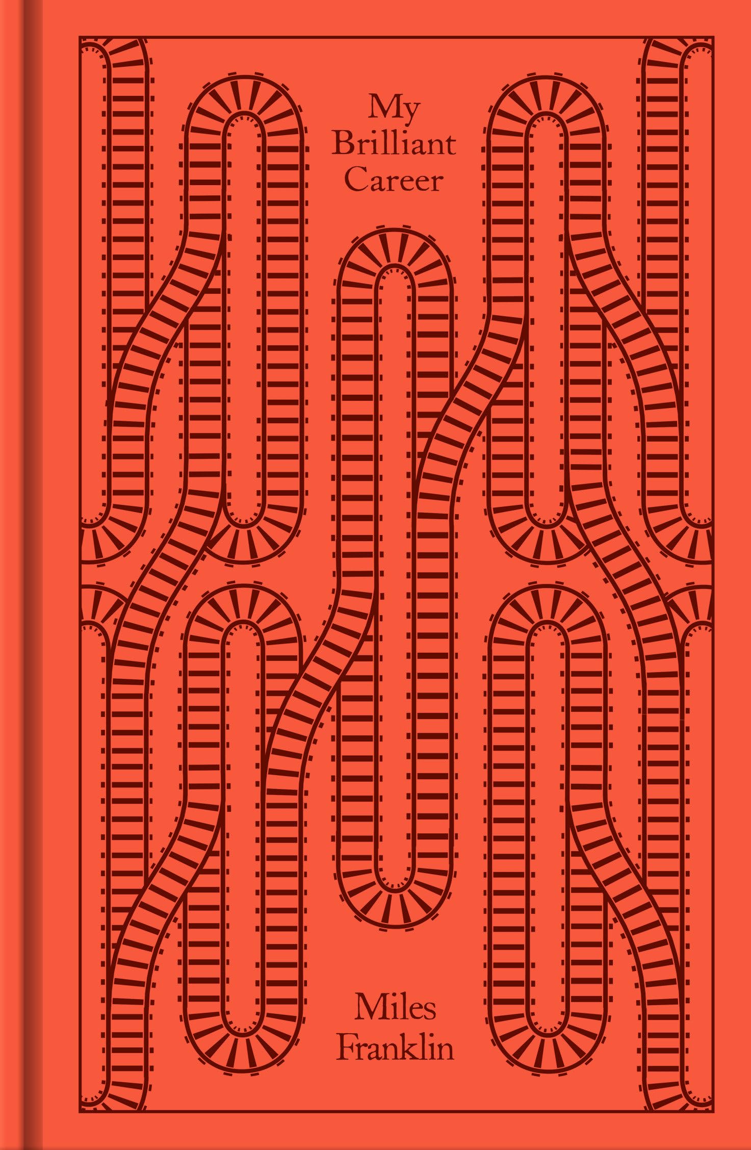 My Brilliant Career: by Miles Franklin (Penguin Clothbound Classics)