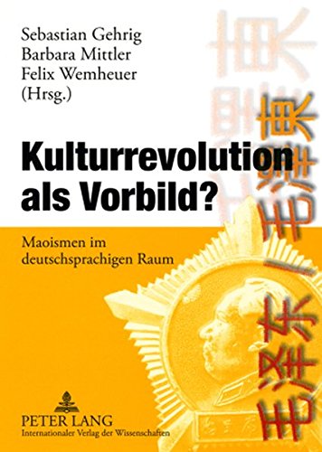 Kulturrevolution als Vorbild?: Maoismen im deutschsprachigen Raum