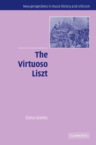The Virtuoso Liszt (New Perspectives in Music History and Criticism, Band 13)