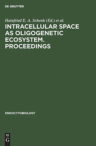 Intracellular space as oligogenetic ecosystem. Proceedings: Second International Colloquium on Endocytobiology, Tübingen, Germany, April 10–15, 1983 (Endocytobiology, 2)