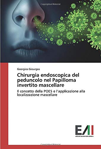 Chirurgia endoscopica del peduncolo nel Papilloma invertito mascellare: Il concetto della POES e l’applicazione alla localizzazione mascellare