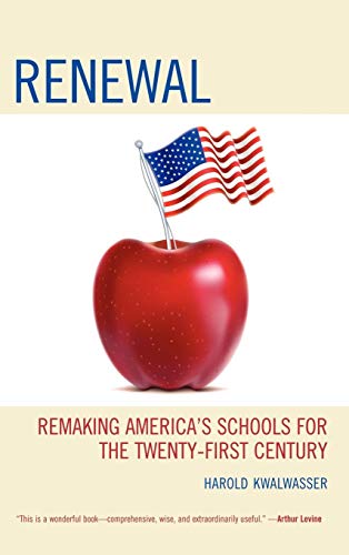 Renewal: Remaking America's Schools for the Twenty-First Century