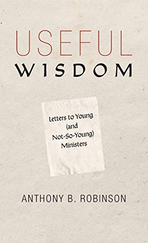 Useful Wisdom: Letters to Young (and Not-So-Young) Ministers