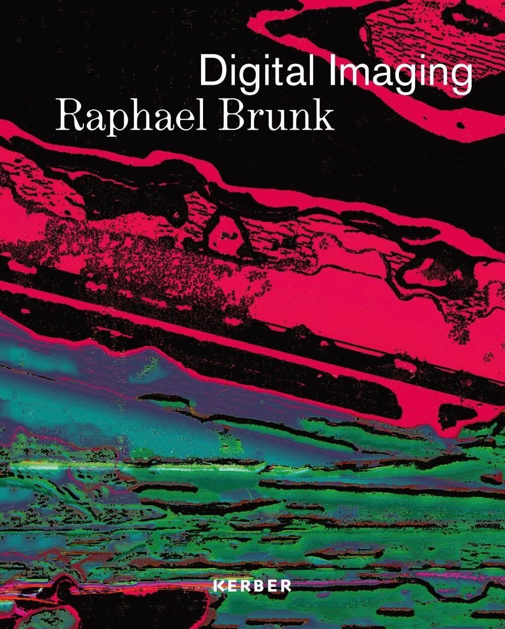 Raphael Brunk: Digital Imaging - Neu