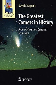 The Greatest Comets In History: Broom Stars and Celestial Scimitars (Astronomers' Universe)