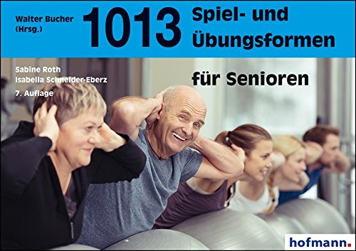Roth, Sabine: 1013 Spiel- und Übungsformen für Senioren