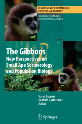 The Gibbons: New Perspectives on Small Ape Socioecology and Population Biology (Developments in Primatology: Progress and Prospects)