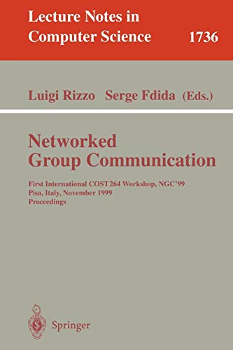 Networked Group Communication: First International COST264 Workshop, NGC'99 Pisa, Italy, November 17-20, 1999 Proceedings (Lecture Notes in Computer Science, 1736, Band 1736)