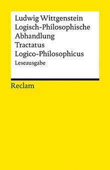 Logisch-Philosophische Abhandlung. Tractatus Logico-Philosophicus: Leseausgabe (Reclams Universal-Bibliothek)