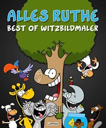 Alles Ruthe: Best of Witzbildmaler | Dicker Sammelband mit Ruthe-Cartoons (Shit happens!)