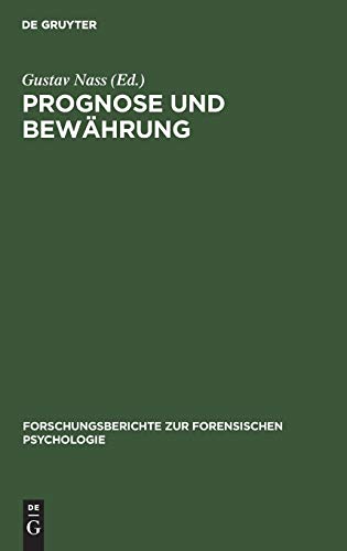 Prognose und Bewährung: Vorträge gehalten anlässlich der Fortbildungstagung des Berufsverbandes Deutscher Psychologen im Oktober 1965 in Marburg/Lahn ... zur forensischen Psychologie, 2, Band 2)