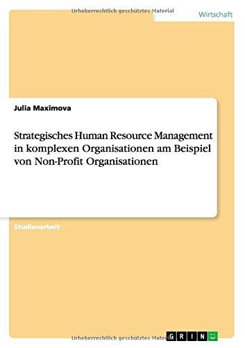Strategisches Human Resource Management in komplexen Organisationen am Beispiel von Non-Profit Organisationen