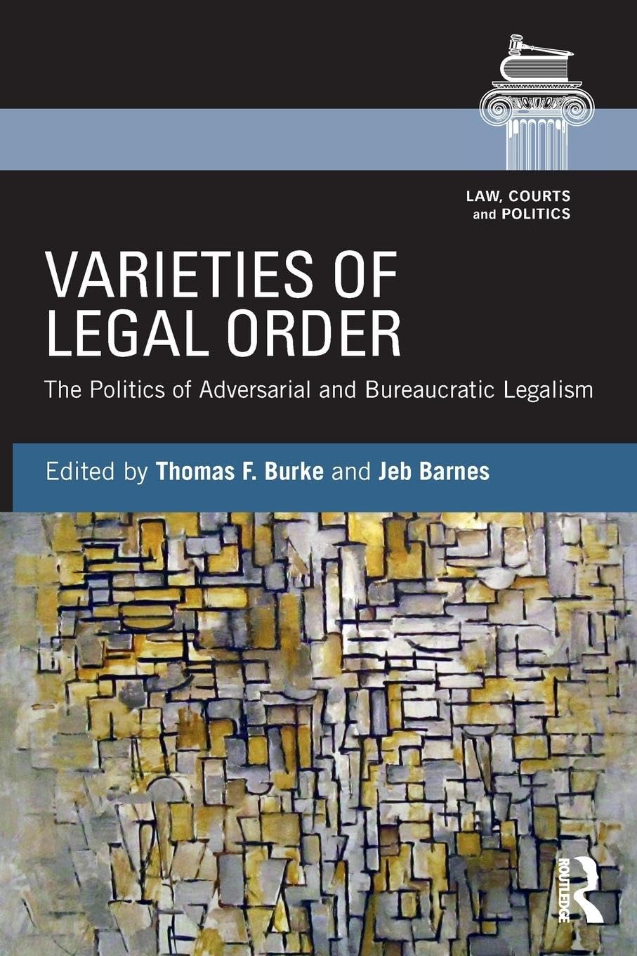 Varieties of Legal Order: The Politics of Adversarial and Bureaucratic Legalism (Law, Courts and Politics)