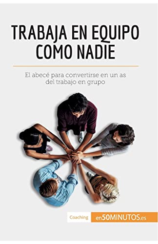 . 50Minutos Trabaja En Equipo Como Nadie, El Abecé Para Convertirse En Un As Del Trabajo En Grupo (Coaching)