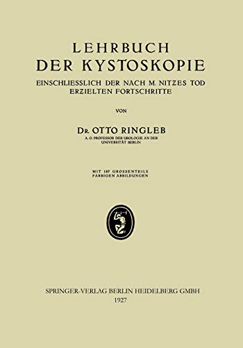 Lehrbuch der Kystoskopie Einschliesslich der nach M. Nitzes Tod Erzielten Fortschritte