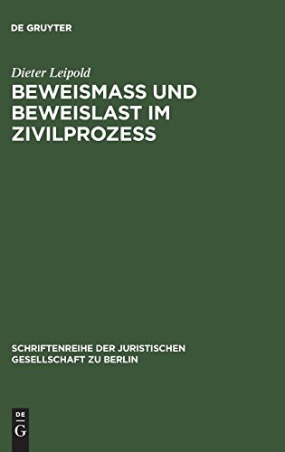 Beweismass und Beweislast im Zivilprozess: Vortrag gehalten vor der Juristischen Gesellschaft zu Berlin am 27. Juni 1984 (Schriftenreihe der Juristischen Gesellschaft zu Berlin, Band 93)