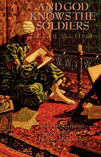 And God Knows the Soldiers: The Authoritative and Authoritarian in Islamic Discourses: The Authoritative and Authoritarian in Islamic Discourses