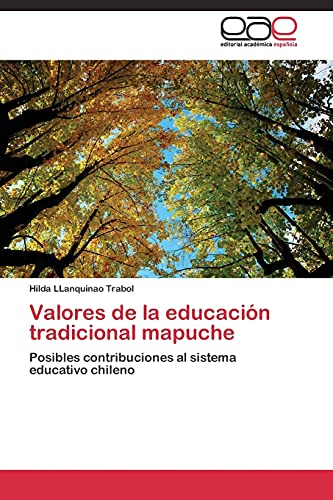 Valores de la educación tradicional mapuche: Posibles contribuciones al sistema educativo chileno