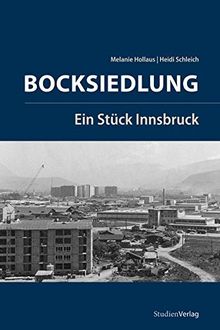 Veröffentlichungen des Innsbrucker Stadtarchivs, Neue Folge: Bocksiedlung: Ein Stück Innsbruck