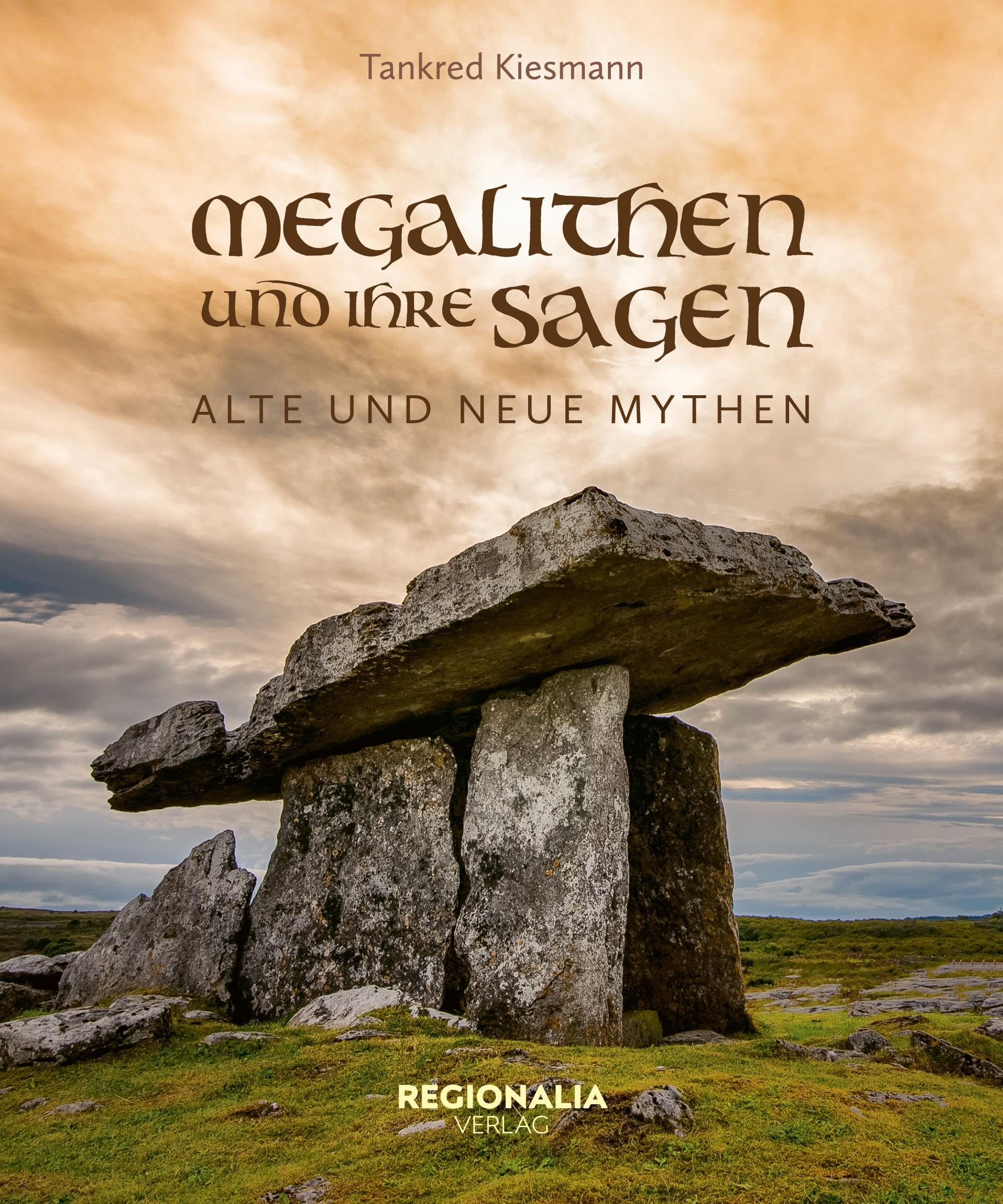 Megalithen und ihre Sagen: Alte und neue Mythen