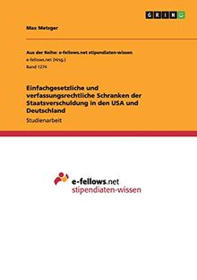 Einfachgesetzliche und verfassungsrechtliche Schranken der Staatsverschuldung in den USA und Deutschland