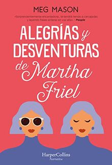 Alegrías y desventuras de Martha Friel (Sorrow and Bliss - Spanish Edition) (HARPERCOLLINS)