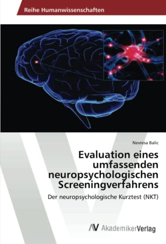 Evaluation eines umfassenden neuropsychologischen Screeningverfahrens: Der neuropsychologische Kurztest (NKT)