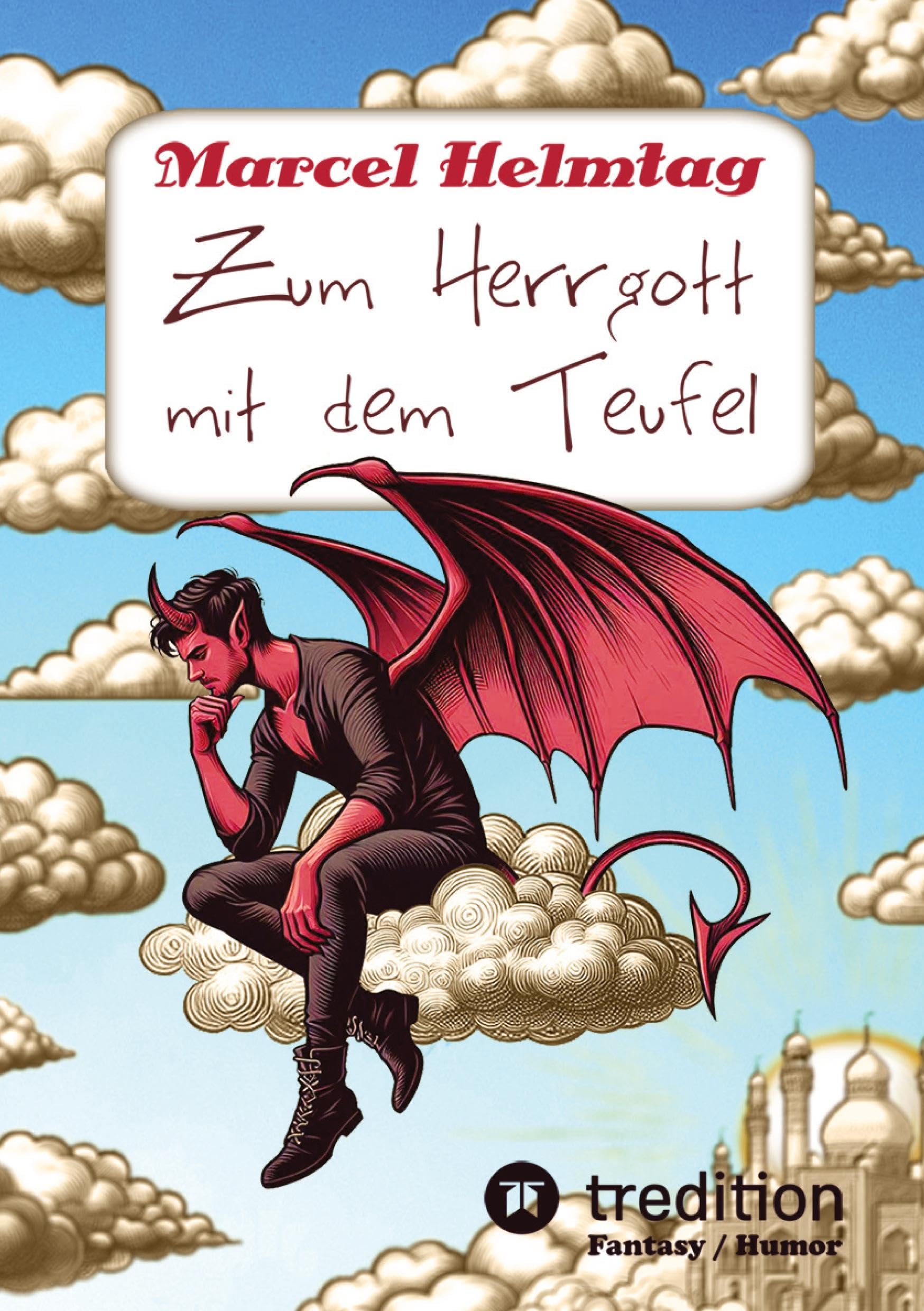 Zum Herrgott mit dem Teufel (Softcover): Ein teuflisch-/himmlischer Roman
