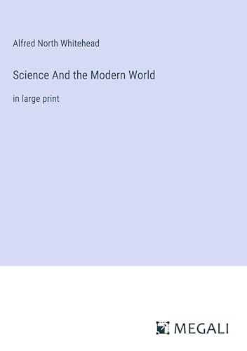 Science And the Modern World: in large print