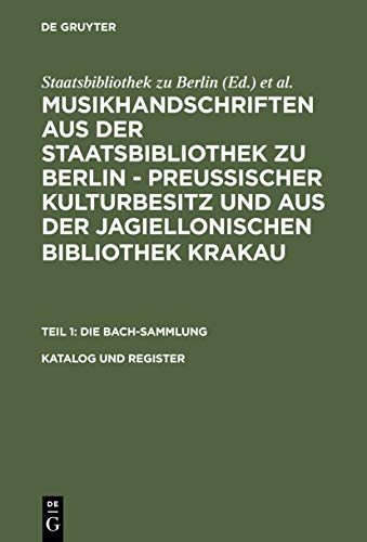 Katalog und Register: Nach Paul Kast – Die Bach-Handschriften der Berliner Staatsbibliothek, 1958 – vollständig erweitert und für die ... Bibliothek Krakau. Die Bach-Sammlung)