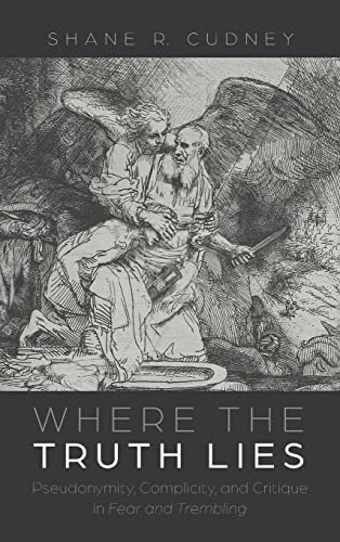 Where the Truth Lies: Pseudonymity, Complicity, and Critique in Fear and Trembling