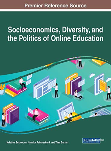 Socioeconomics, Diversity, and the Politics of Online Education (Advances in Mobile and Distance Learning)