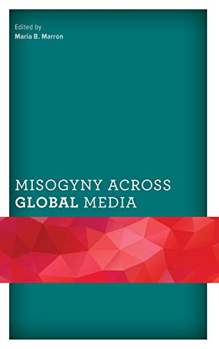 Misogyny across Global Media (Communicating Gender)