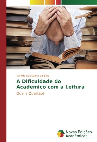 A Dificuldade do Acadêmico com a Leitura: Qual a Questão?