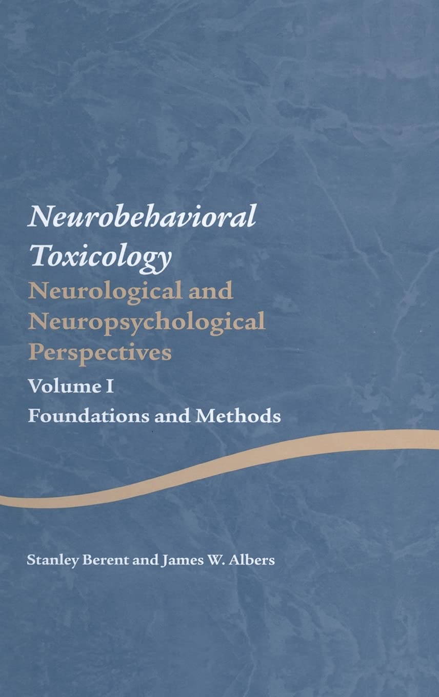 Neurobehavioral Toxicology: Neurological and Neuropsychological Perspectives, Volume I: Foundations and Methods (Studies on Neuropsychology, Development, and Cognition, Band 1)