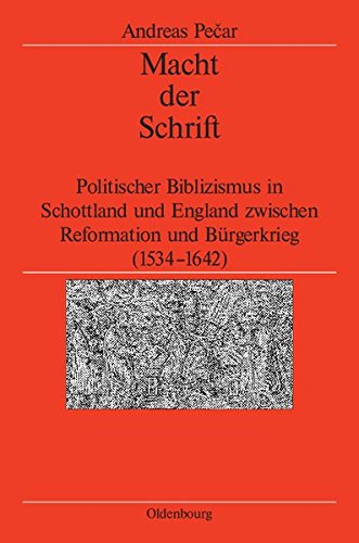 Macht der Schrift: Politischer Biblizismus in Schottland und England zwischen Reformation und Bürgerkrieg (1534-1642) (Veröffentlichungen des ... German Historical Institute London, Band 69)