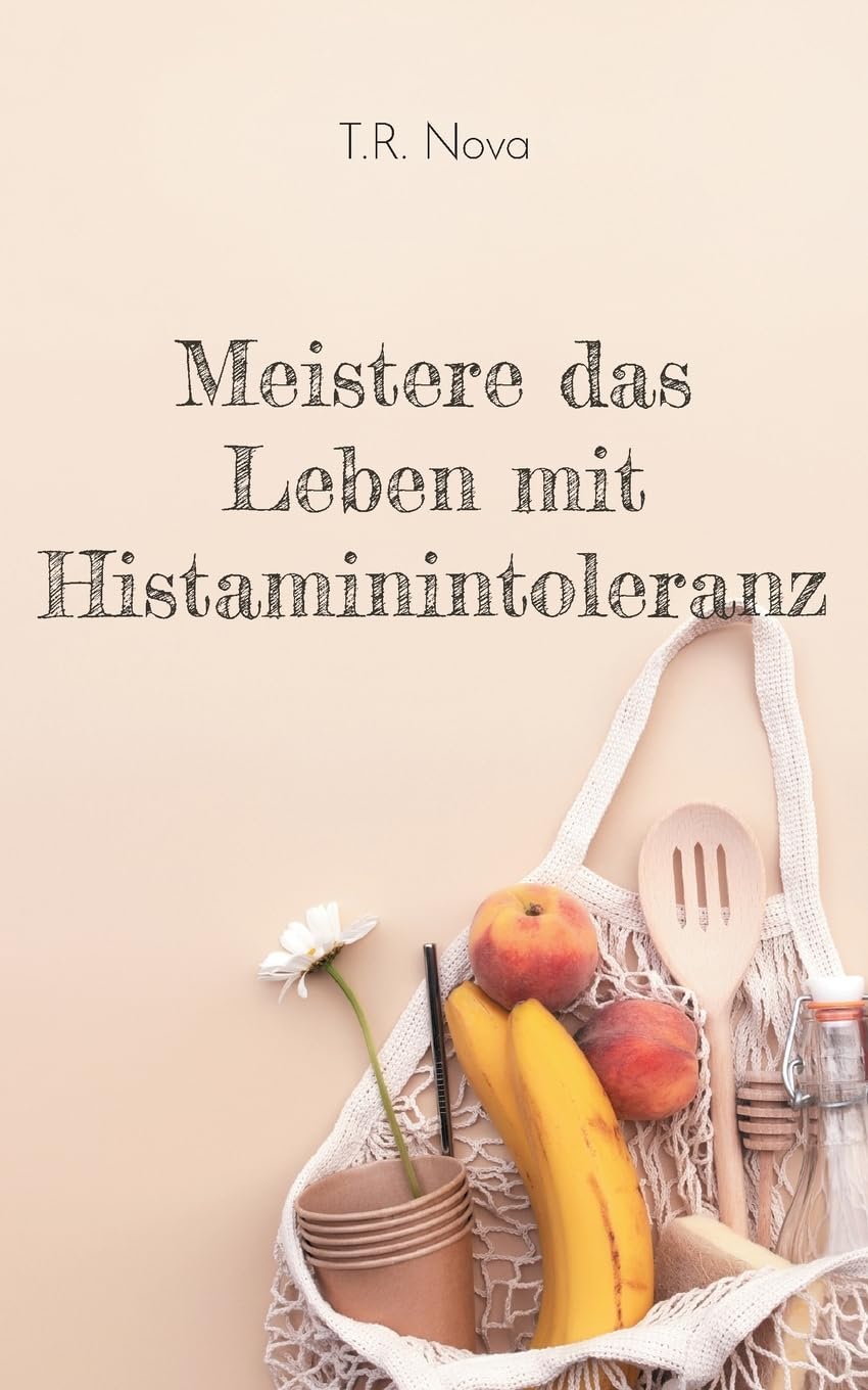 Meistere das Leben mit Histaminintoleranz