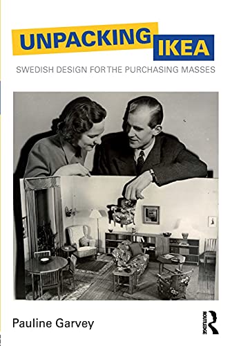 Unpacking IKEA: Swedish Design for the Purchasing Masses (Culture, Economy and the Social)