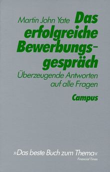 Das erfolgreiche Bewerbungsgespräch: Überzeugende Antworten auf alle Fragen