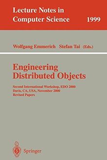 Engineering Distributed Objects: Second International Workshop, EDO 2000 Davis, CA, USA, November 2-3, 2000 Revised Papers (Lecture Notes in Computer Science (1999), Band 1999)