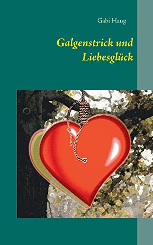 Galgenstrick und Liebesglück