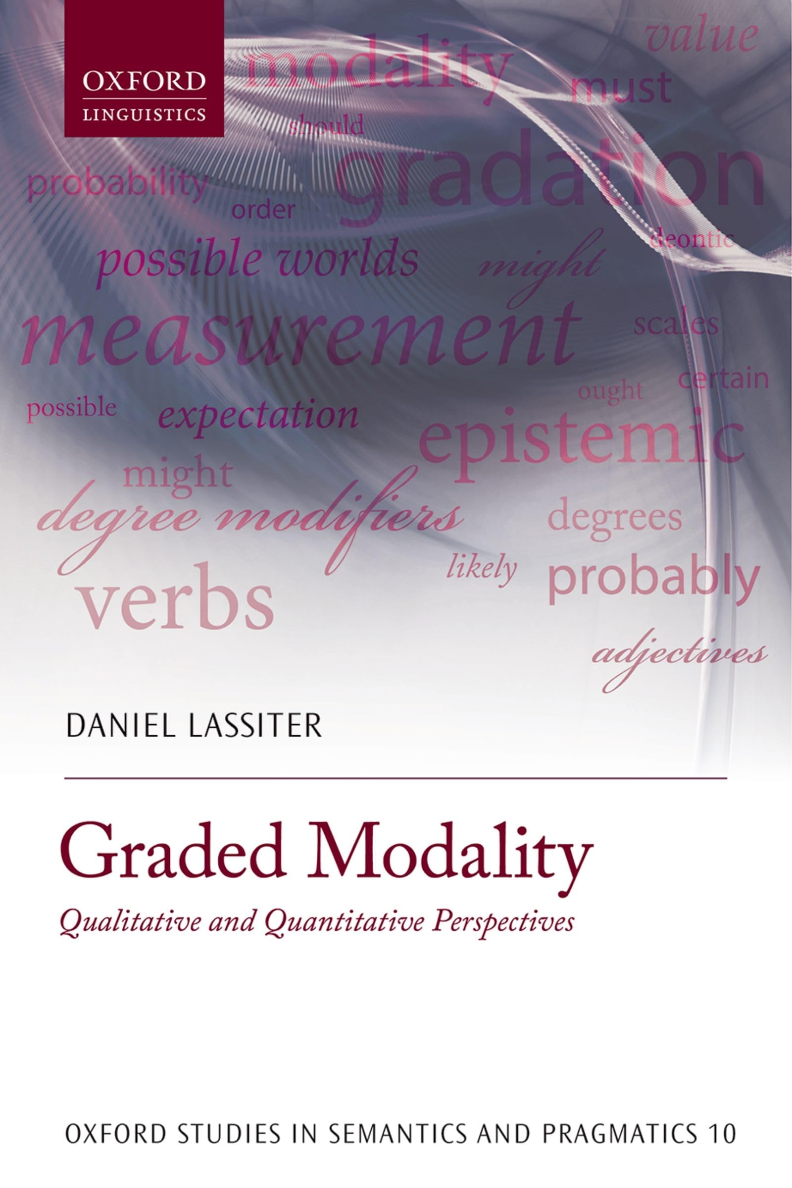 Graded Modality: Qualitative and Quantitative Perspectives (Oxford Studies in Semantics and Pragmatics)