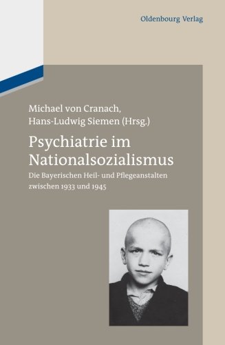 Psychiatrie im Nationalsozialismus: Die Bayerischen Heil und Pflegeanstalten zwischen 1933 und 1945: Die Bayerischen Heil- und Pflegeanstalten zwischen 1933 und 1945