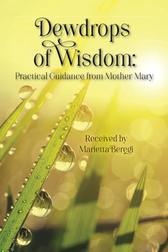 Dewdrops of Wisdom: Practical Guidance from Mother Mary