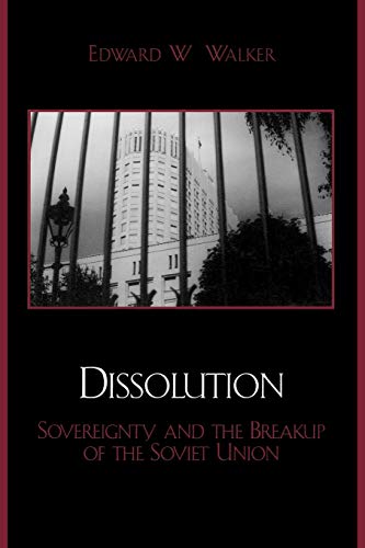Dissolution: Sovereignty and the Breakup of the Soviet Union (Soviet Bloc and After)