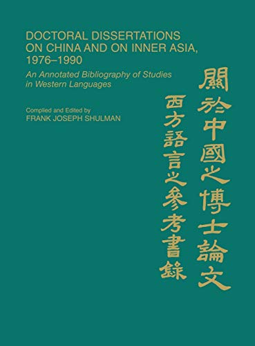 Doctoral Dissertations on China and on Inner Asia, 1976-1990: An Annotated Bibliography of Studies in Western Languages (Bibliographies and Indexes in Asian Studies, Band 2)