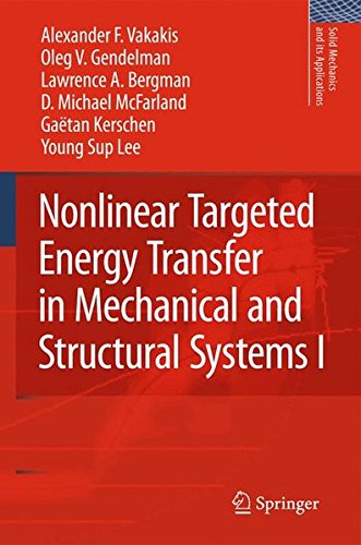Nonlinear Targeted Energy Transfer in Mechanical and Structural Systems (Solid Mechanics and Its Applications, Band 156)