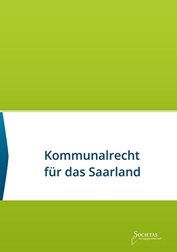Kommunalrecht für das Saarland: Textsammlung (Societas Texte / Deutsche und Internationale Gesetzestexte)