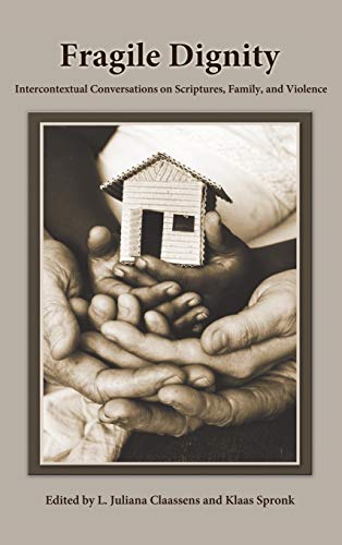 Fragile Dignity: Intercontextual Conversations on Scriptures, Family, and Violence (Semeia Studies)